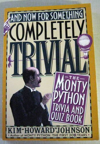Kim Johnson/And Now For Something Completely Trivial@The Monty Python Trivia and Quote Book
